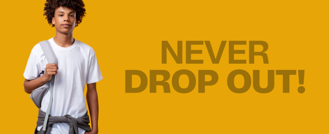 Never Dropout out of your college!