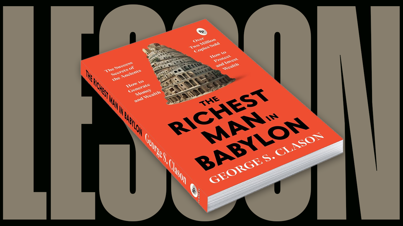 The biggest lesson I’ve learnt from the book ‘The Richest man in Babylon’